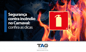 Segurança contra incêndio no carnaval: confira as dicas